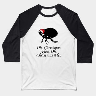 Oh Christmas Flea - Funny Quote Baseball T-Shirt